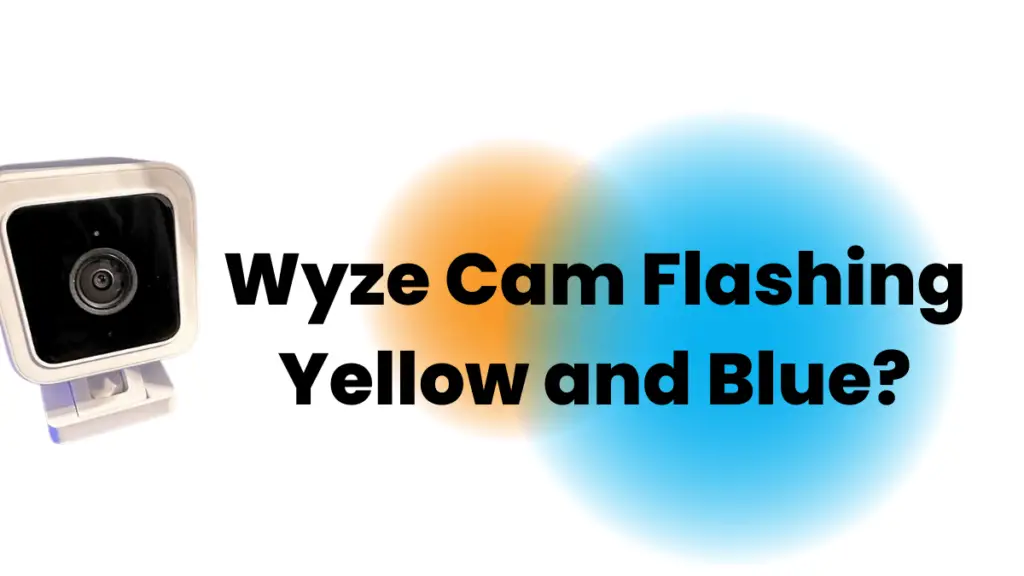 FIXED Wyze Camera Flashing Yellow And Blue