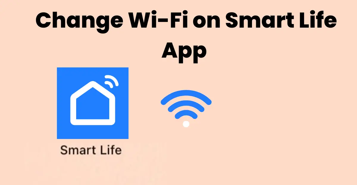 Change wifi on Smart Life App