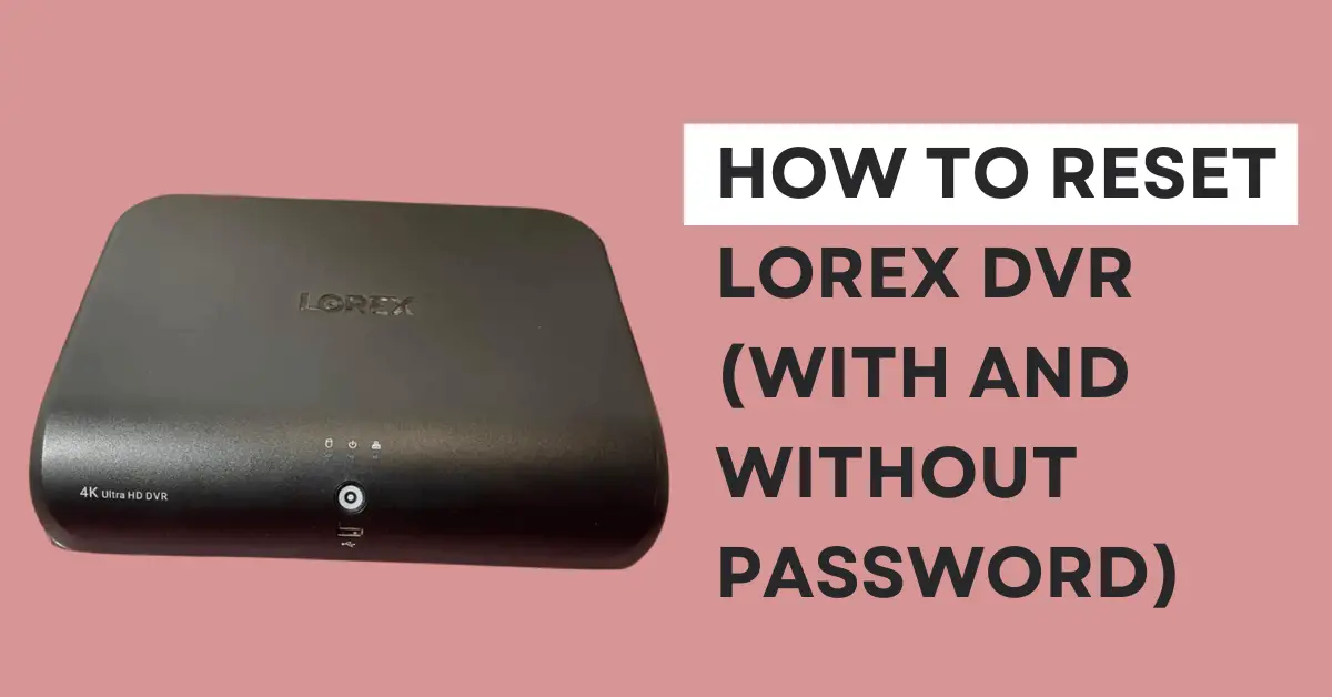 How To Reset Lorex DVR