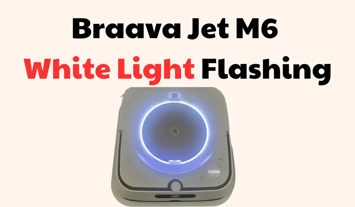 Braava Jet M6 White Light Flashing