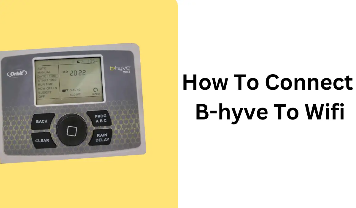 How To Connect B-hyve To Wifi