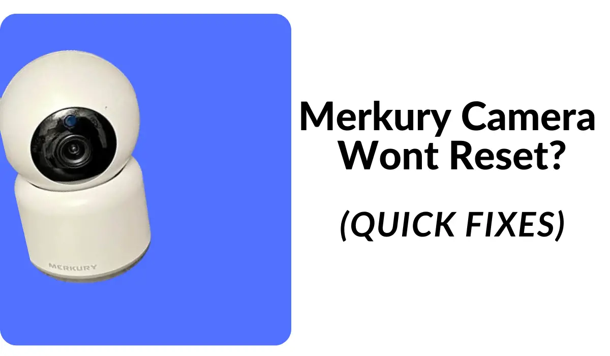 Merkury Camera Wont Reset