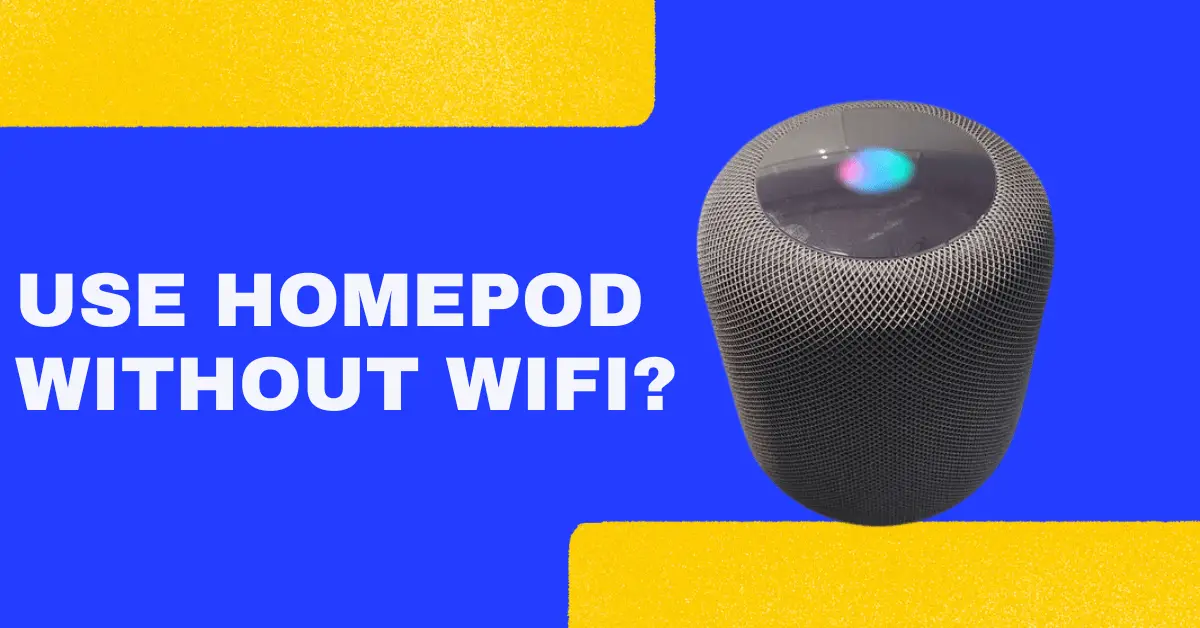 can you use homepod without wifi