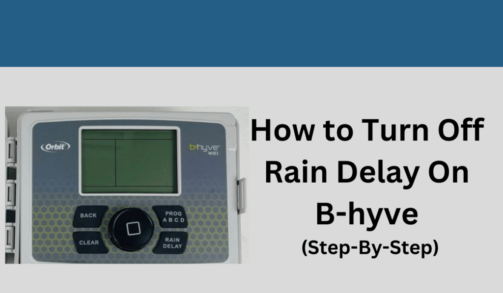 How to Turn Off Rain Delay On Bhyve (StepByStep)