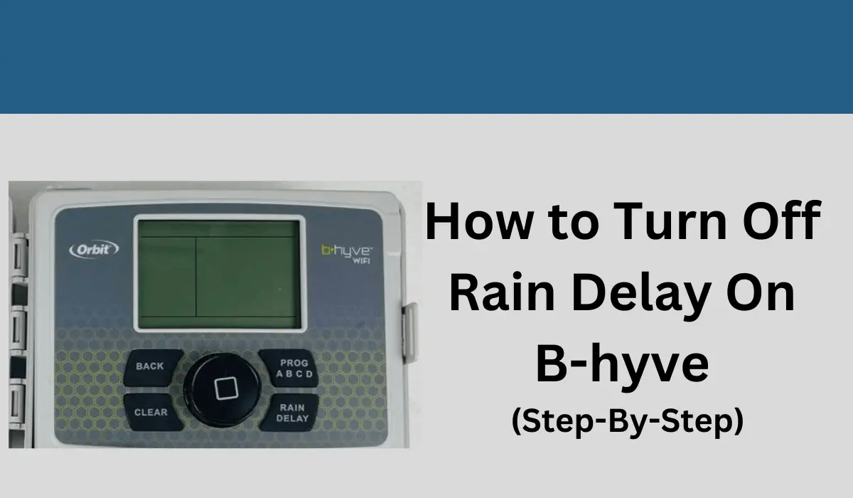 How to Turn Off Rain Delay On B-hyve