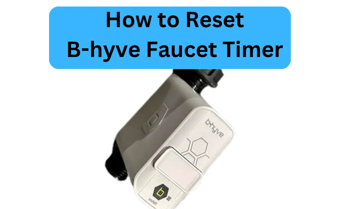 How to Reset B-hyve Faucet Timer