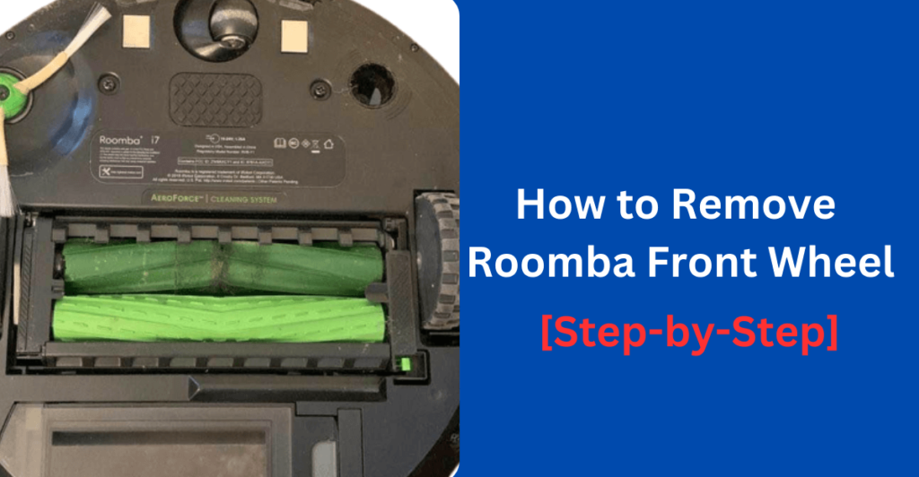 [StepbyStep] How to Remove Roomba Front Wheel