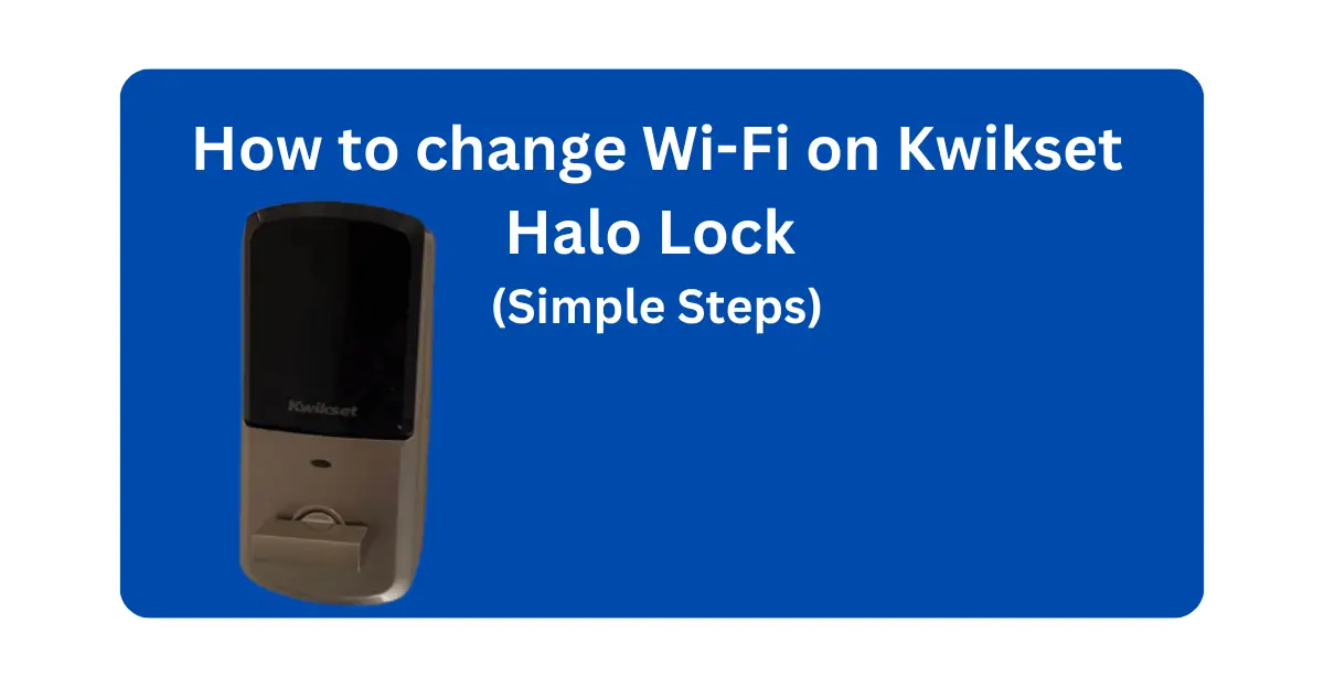 How To Change Wifi On Kwikset Halo Lock